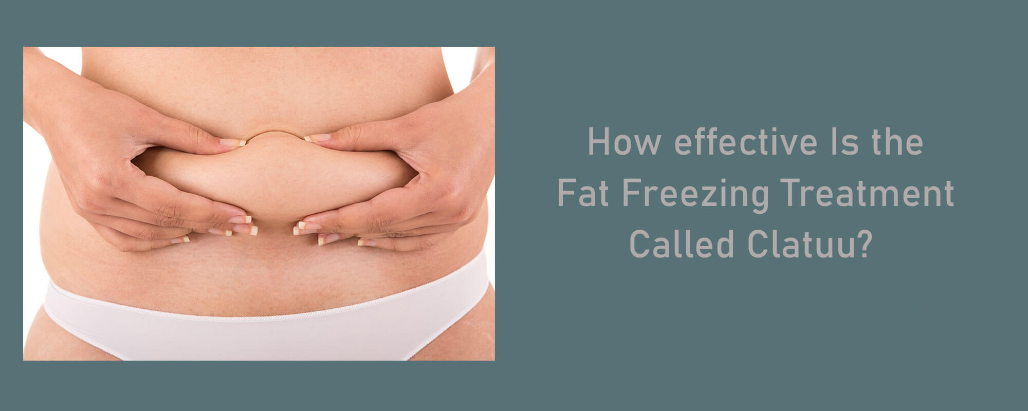 How effective Is the Fat Freezing Treatment Called Clatuu? - 1
