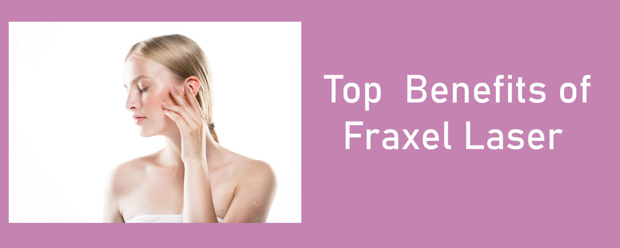 Top Benefits of Fraxel Laser - 1