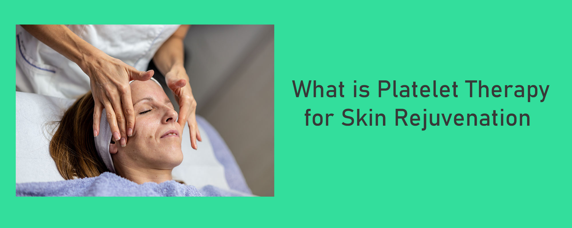 What is Platelet Therapy for Skin Rejuvenation? - 1