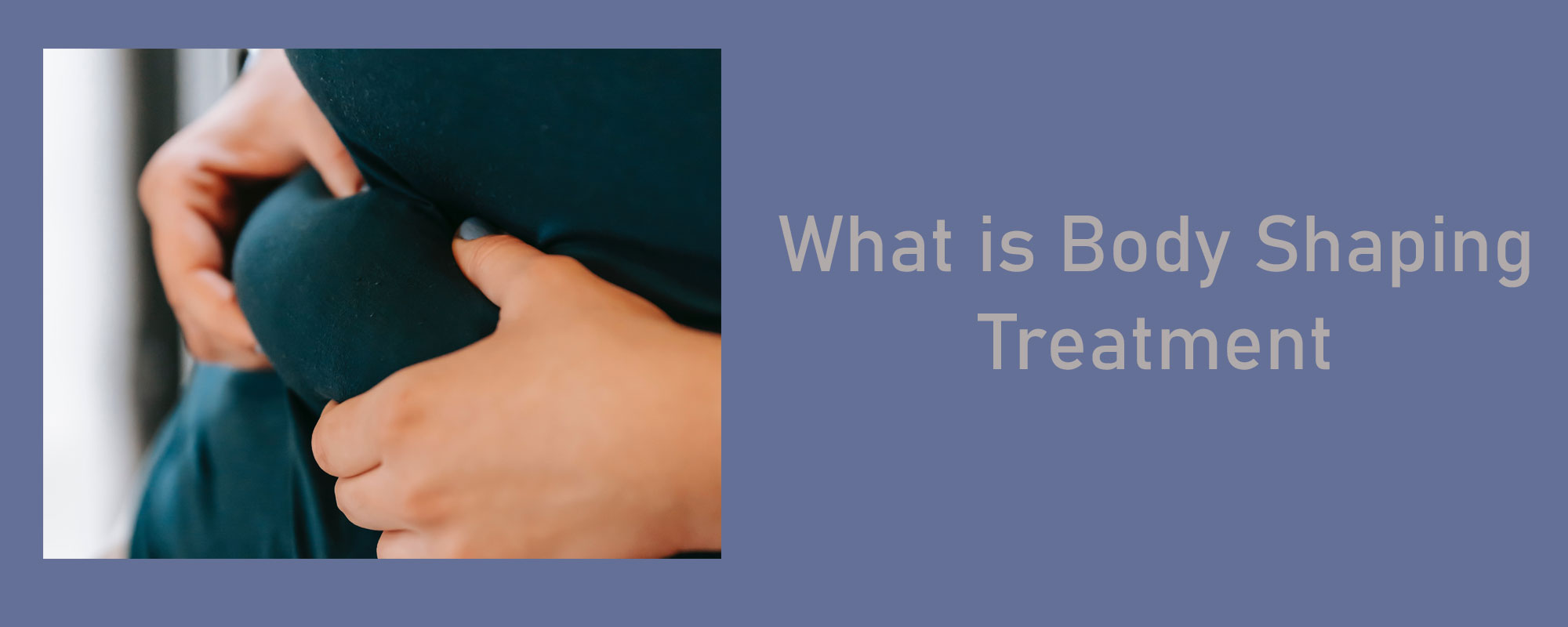 What is Body Shaping Treatment? - 1