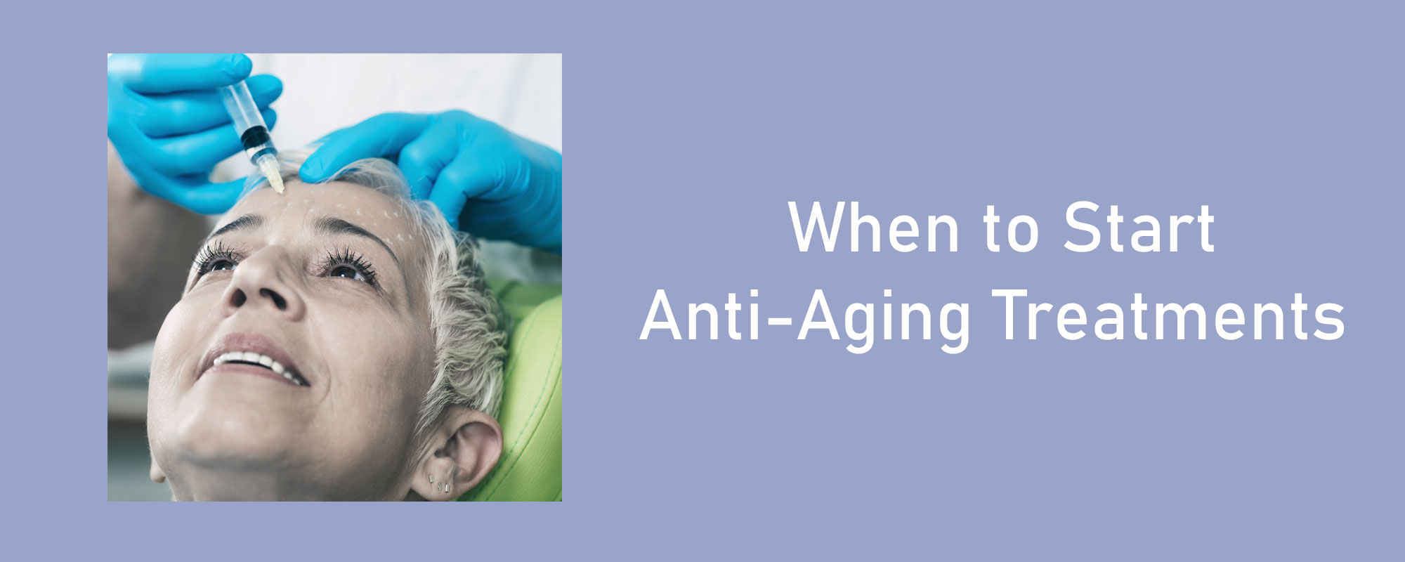 When to Start Anti-Aging Treatments - 1
