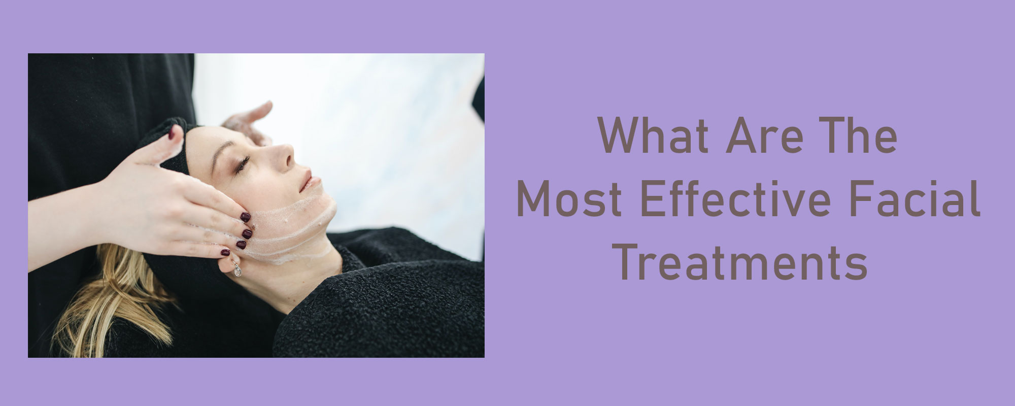 What Are The Most Effective Facial Treatments? - 1