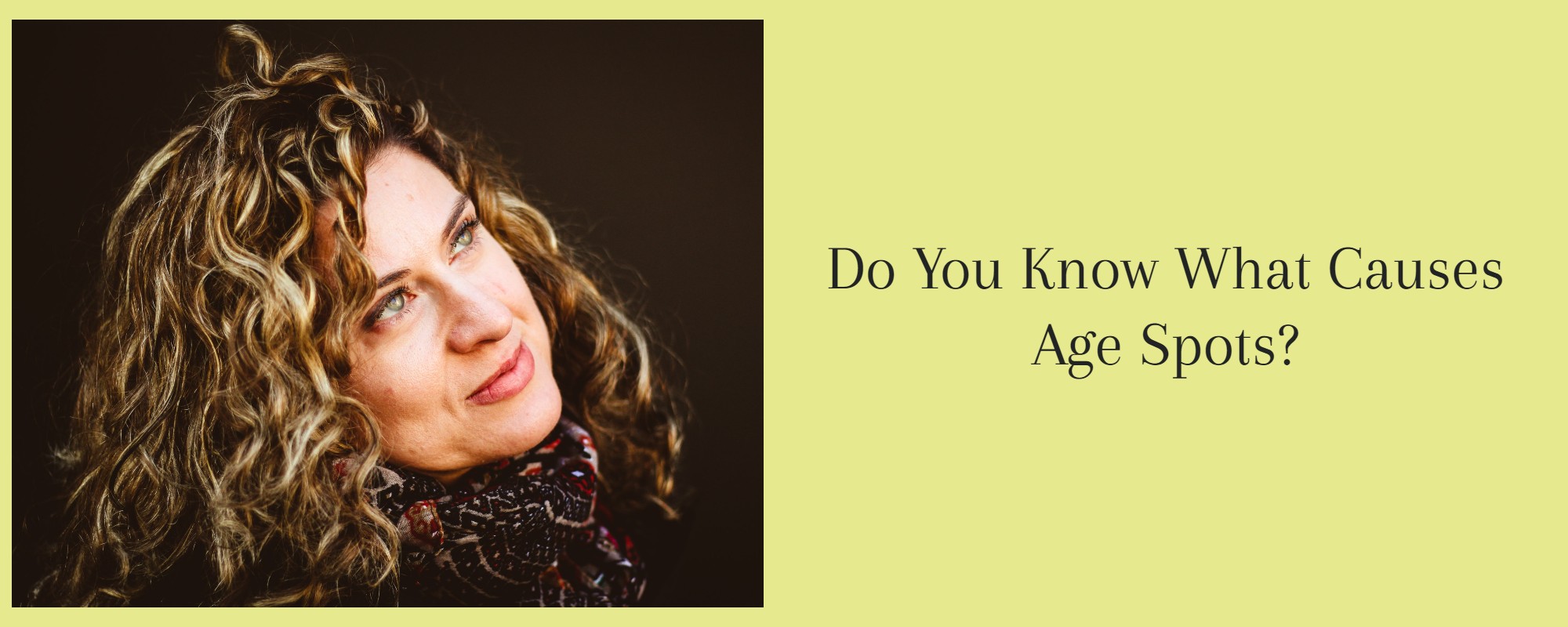 Do You Know What Causes Age Spots? - 1