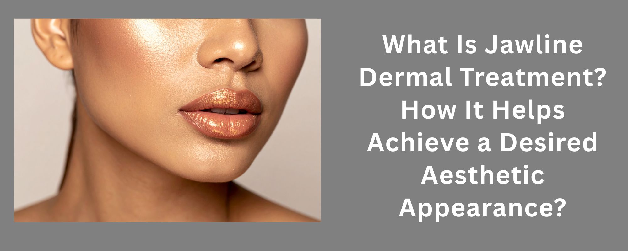 What Is Jawline Dermal Treatment