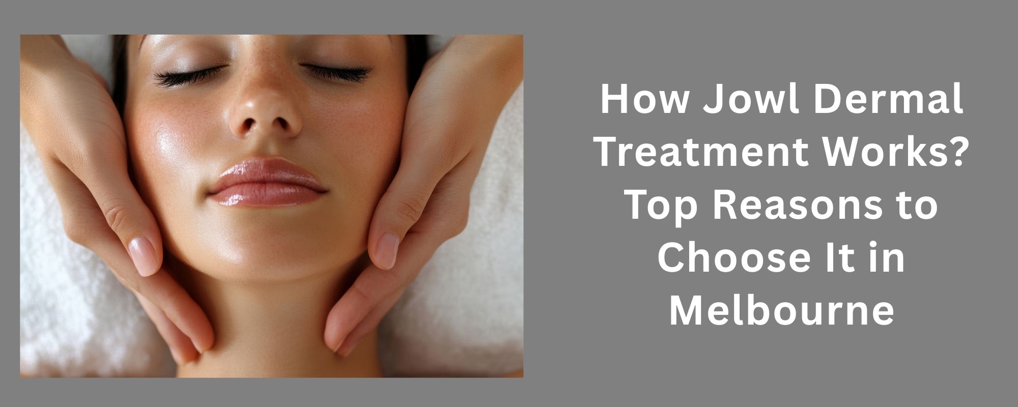 How Jowl Dermal Treatment Works