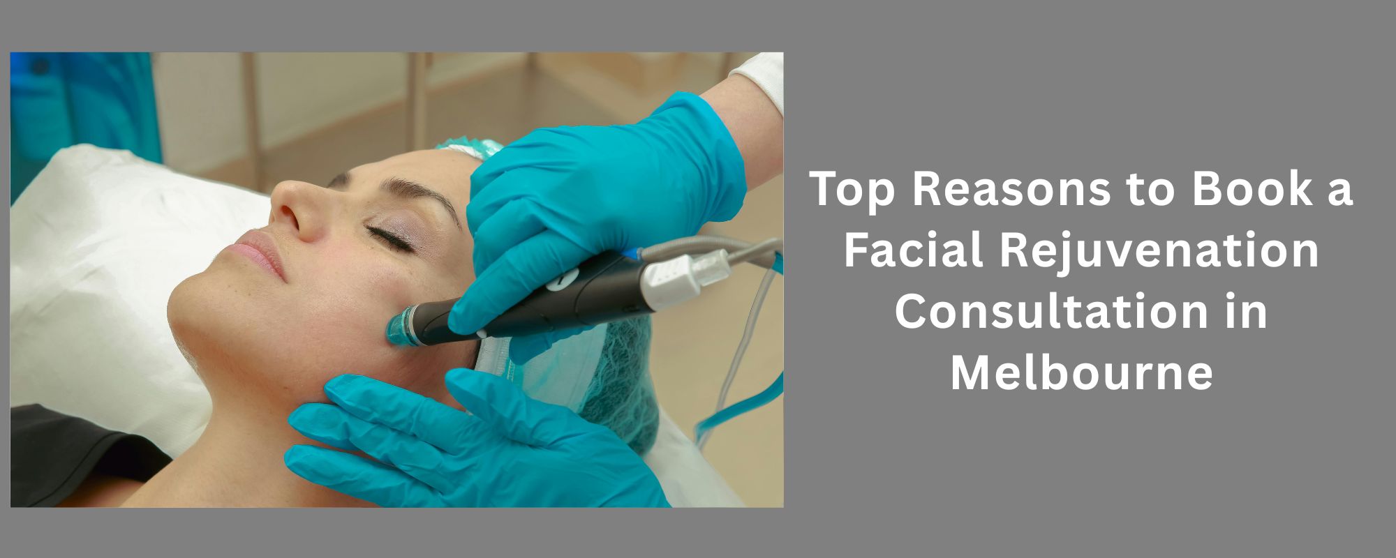 Top Reasons to Book a Facial Rejuvenation Consultation in Melbourne 1 Facial Rejuvenation Consultation