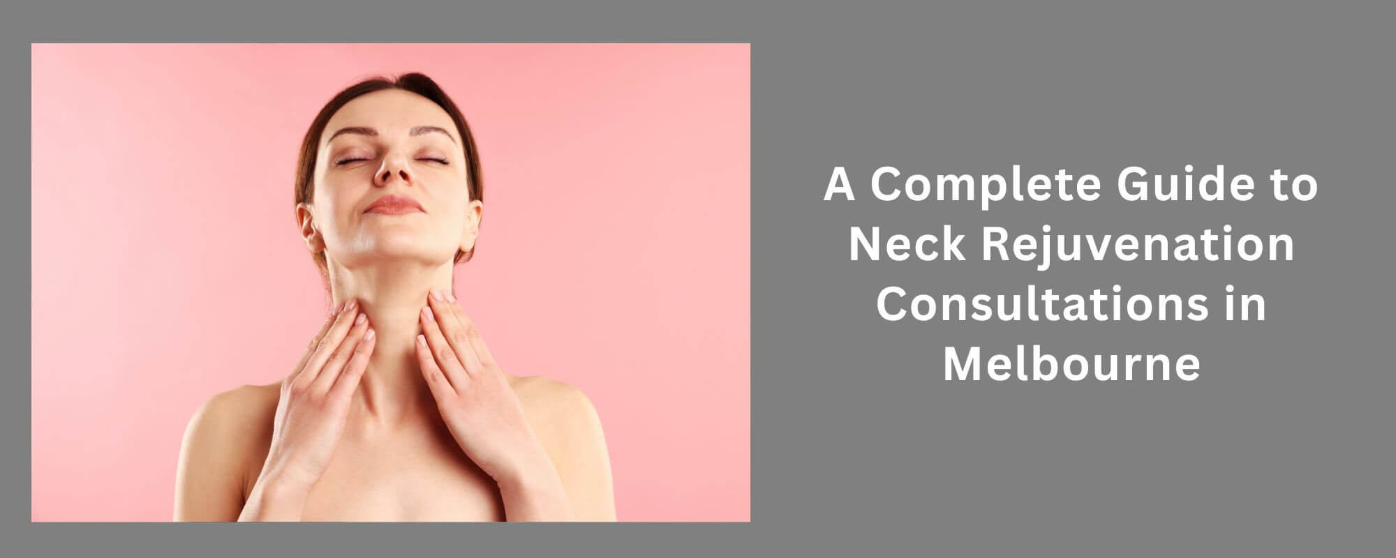 A Complete Guide to Neck Rejuvenation Consultations in Melbourne 1 Neck Rejuvenation