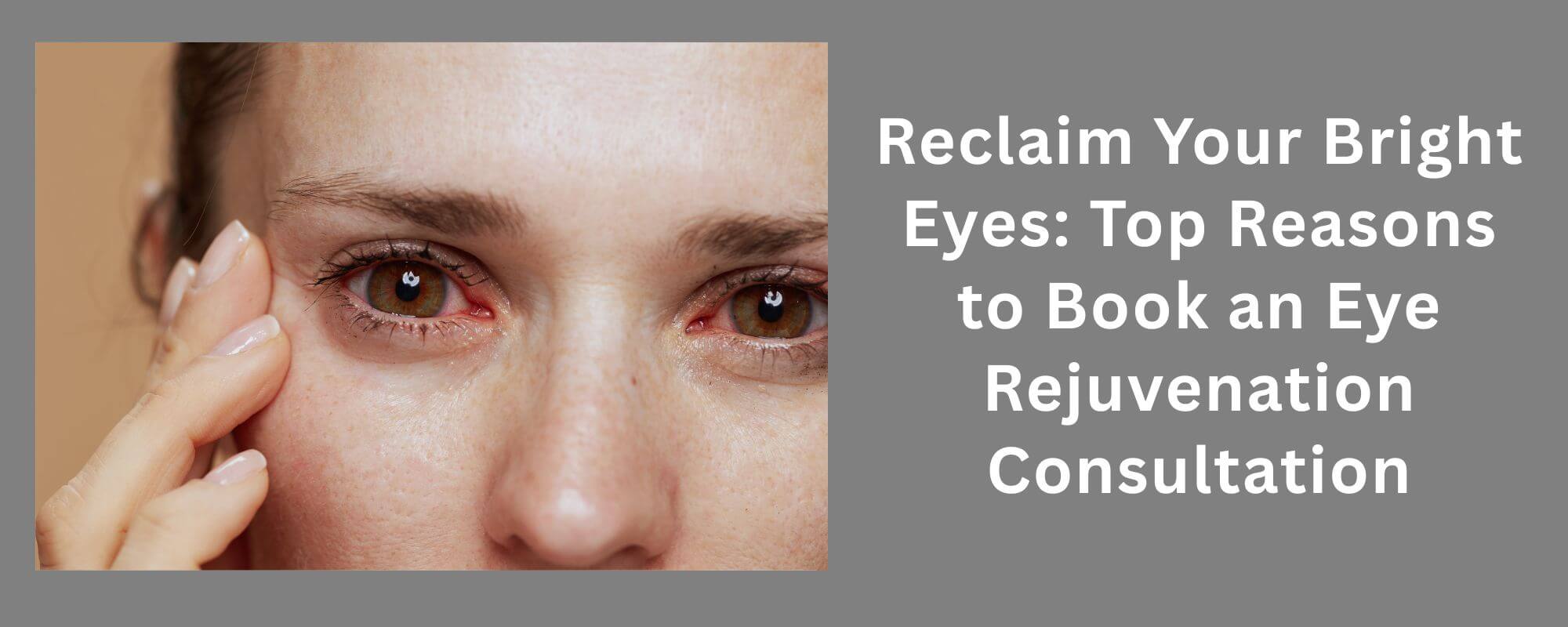 Reclaim Your Bright Eyes: Top Reasons to Book an Eye Rejuvenation Consultation 1 Eye-Rejuvenation-Consultations