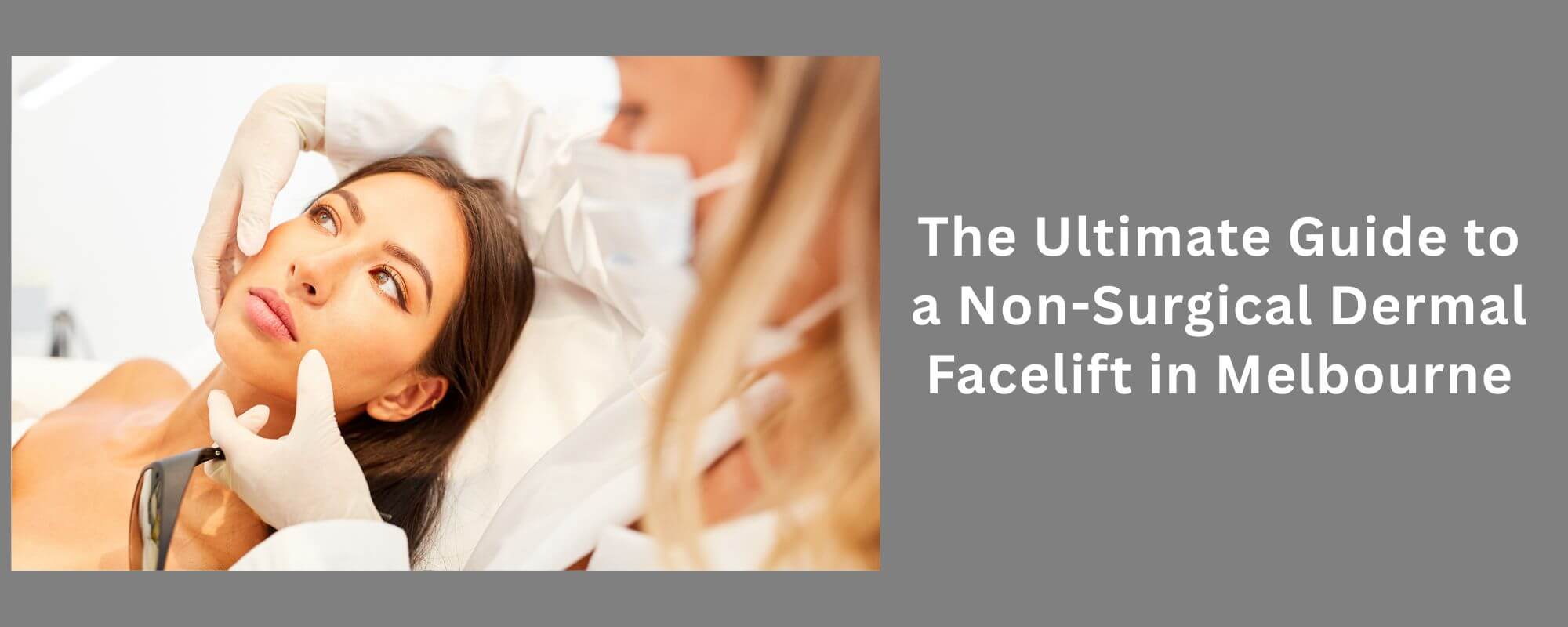 The Ultimate Guide to a Non-Surgical Dermal Facelift in Melbourne 1 Non-Surgical Dermal Facelift