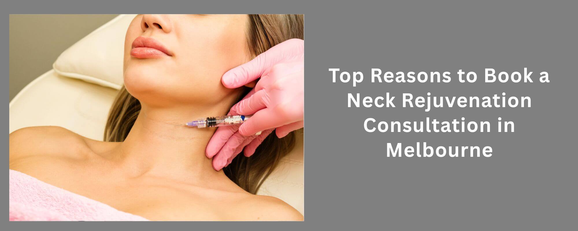 Top Reasons to Book a Neck Rejuvenation Consultation in Melbourne 1 Neck Rejuvenation